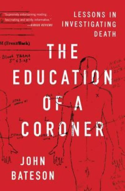 Cover for John Bateson · The Education of a Coroner: Lessons in Investigating Death (Paperback Book) (2018)