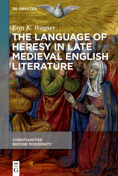 The Language of Heresy in Late M - Wagner - Livros - - 9781501519239 - 22 de abril de 2024