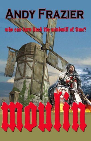 Moulin - Andy Frazier - Livres - Createspace - 9781502864239 - 16 octobre 2014