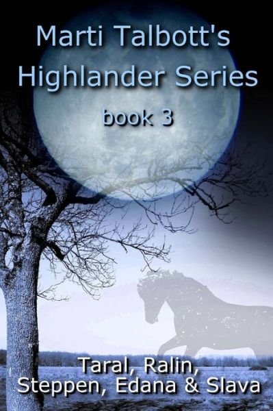 Cover for Marti Talbott · Marti Talbott's Highlander Series 3 (Taral, Ralin, Steppen, Edana &amp; Slava) (Paperback Bog) (2014)