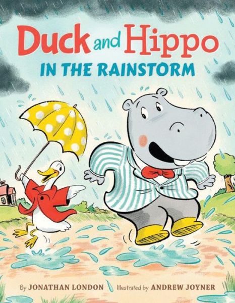 Cover for Jonathan London · Duck and Hippo in the Rainstorm - Duck and Hippo (Inbunden Bok) (2017)