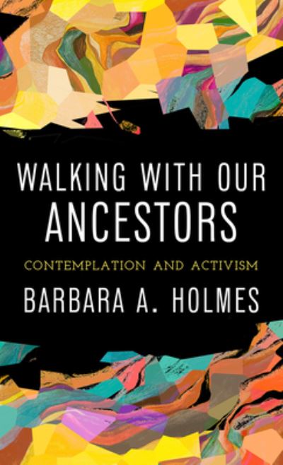 Cover for Barbara A. Holmes · Walking with Our Ancestors: Contemplation and Activism (Paperback Book) (2024)