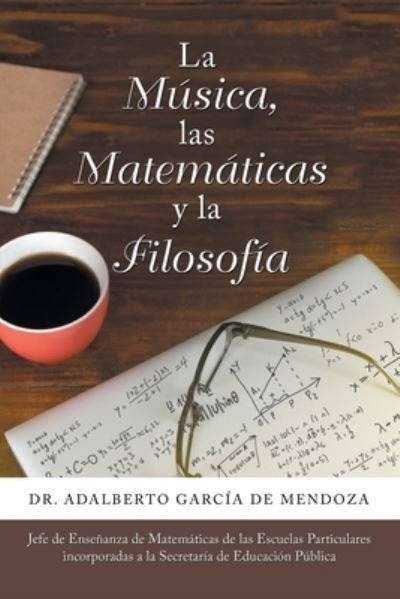 Cover for Adalberto de Mendoza · La Música, las Matemáticas y la Filosofía (Paperback Bog) (2019)