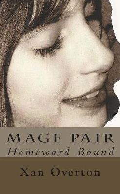 Mage Pair: Homeward Bound - Xan Overton - Kirjat - Createspace - 9781507616239 - tiistai 20. tammikuuta 2015