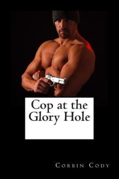 Cover for Corbin Cody · Cop at the Glory Hole (Paperback Book) (2015)