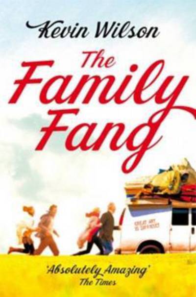 The Family Fang - Kevin Wilson - Books - Pan Books Ltd - 9781509823239 - December 15, 2016