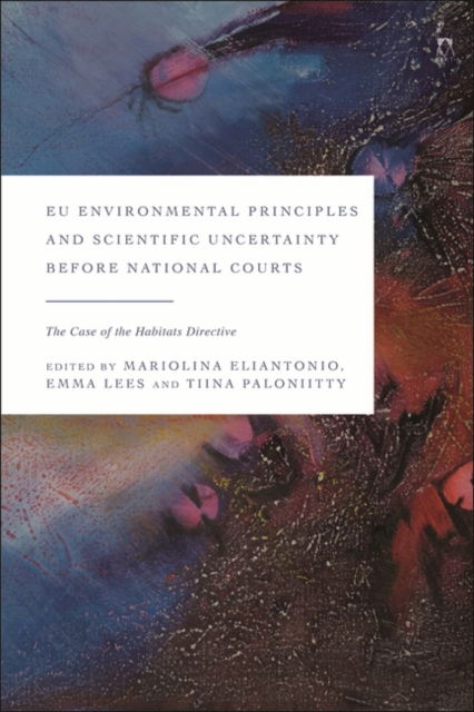 EU Environmental Principles and Scientific Uncertainty before National Courts: The Case of the Habitats Directive (Pocketbok) (2024)