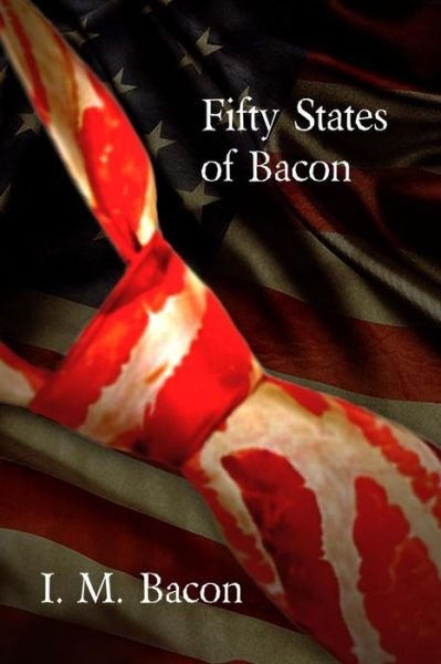 Cover for I M Bacon · Fifty States of Bacon (Paperback Bog) (2015)