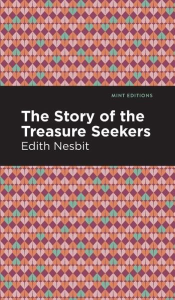 Cover for Edith Nesbit · The Story of the Treasure Seekers - Mint Editions (Hardcover bog) (2021)