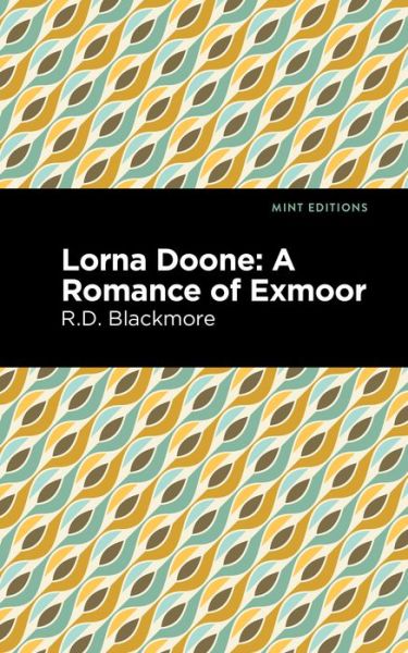 Cover for Richard Doddridge Blackmore · Lorna Doone: A Romance of Exmoor - Mint Editions (Paperback Book) (2021)