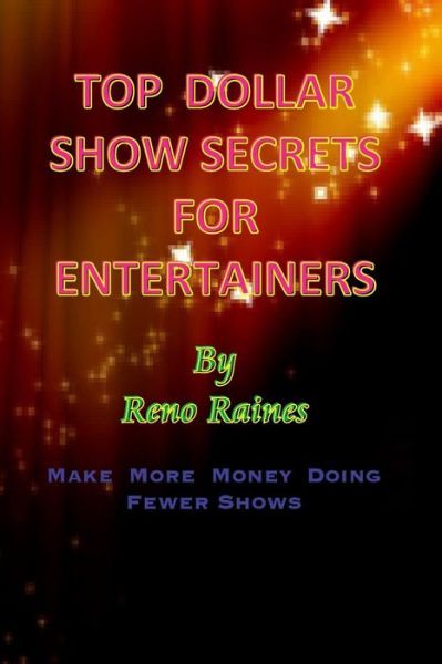 Cover for Reno Raines · Top Dollar Show Secrets For Entertainers (Paperback Book) (2015)