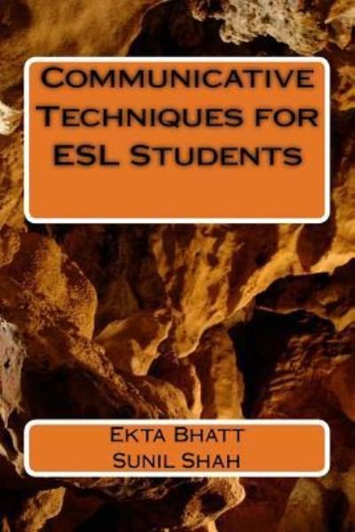 Cover for Ekta Bhatt · Communicative Techniques for ESL Students : Communicative Techniques for Increasing use of the Target Language  among Student in Rural Area School of Gujarat (Paperback Bog) (2015)