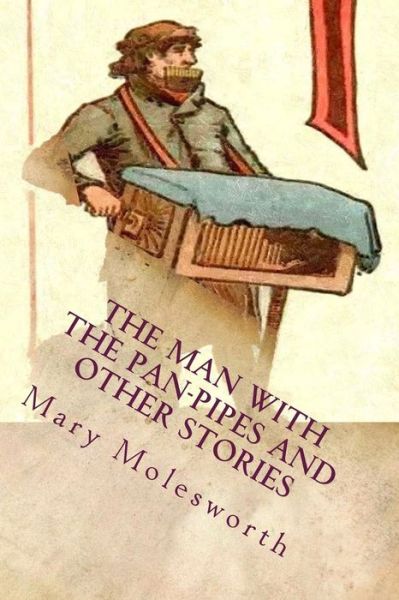 Cover for Mary Louisa Molesworth · The Man with the Pan-pipes and Other Stories: Illustrated (Paperback Book) (2015)