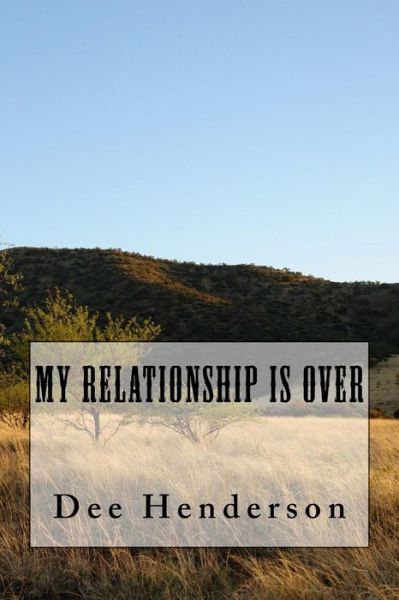 Cover for Dee Henderson · My Relationship is over (Taschenbuch) (2015)