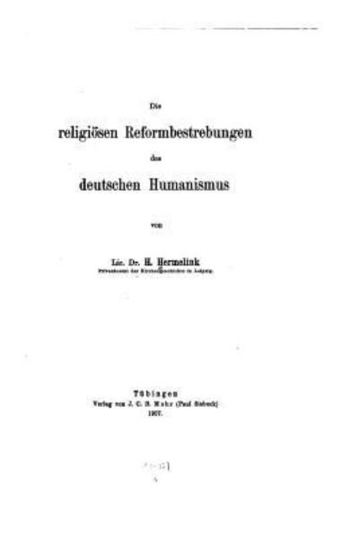 Cover for H Hermelink · Die religioesen Reformbestrebungen des deutschen Humanismus (Paperback Book) (2015)