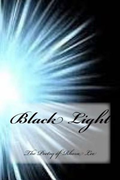 Ms. Rhoza Andret Lee · Black Light Poetry (Paperback Book) (2016)