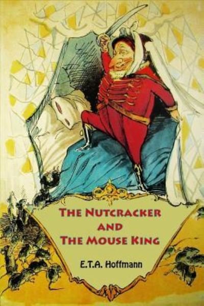 The Nutcracker and The Mouse King - E T a Hoffmann - Livros - Createspace Independent Publishing Platf - 9781523993239 - 11 de fevereiro de 2016