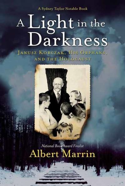 Cover for Albert Marrin · A Light in the Darkness: Janusz Korczak, His Orphans, and the Holocaust (Paperback Book) (2021)