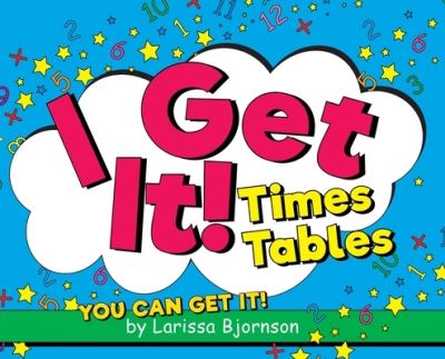 Cover for Larissa Bjornson · I Get It! Times Tables: You Can Get It! (Hardcover Book) (2020)