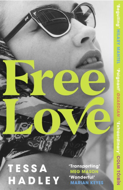 Free Love: The exhilarating new novel from the Sunday Times bestselling author of Late in the Day - Tessa Hadley - Bøger - Vintage Publishing - 9781529115239 - 9. februar 2023