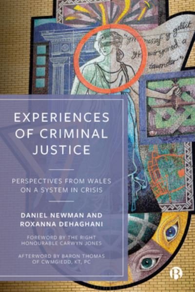 Cover for Newman, Daniel (Cardiff University) · Experiences of Criminal Justice: Perspectives From Wales on a System in Crisis (Paperback Book) (2023)