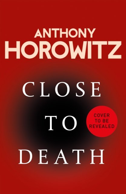 Cover for Anthony Horowitz · Close to Death: How do you solve a murder … when everyone has the same motive? (Hawthorne, 5) - Hawthorne (Gebundenes Buch) (2024)