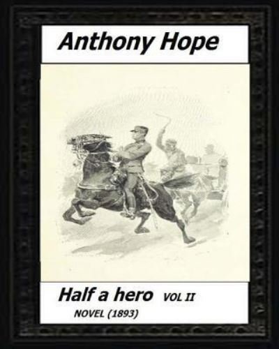 Cover for Anthony Hope · Half a hero (1893) volume II by (Paperback Book) (2016)