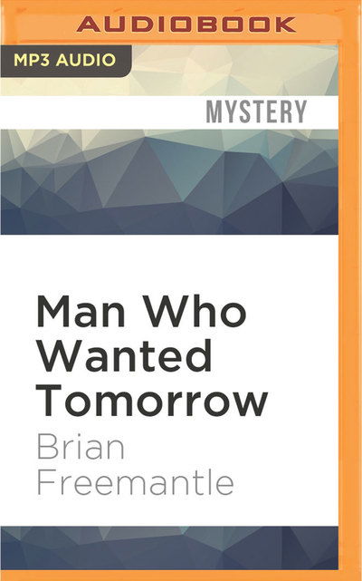 Man Who Wanted Tomorrow - Brian Freemantle - Audio Book - Audible Studios on Brilliance - 9781531813239 - September 6, 2016