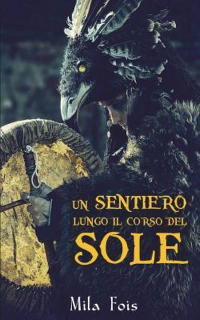 Cover for Mila Fois · Un Sentiero Lungo Il Corso del Sole (Taschenbuch) (2016)