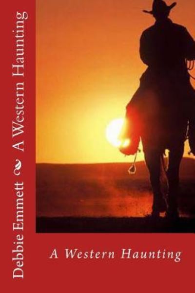 A Western Haunting - Mrs Debbie Joy Emmett Pastor - Książki - CreateSpace Independent Publishing Platf - 9781532999239 - 29 kwietnia 2016