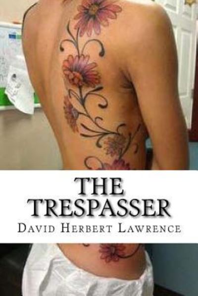 The Trespasser - David Herbert Lawrence - Books - Createspace Independent Publishing Platf - 9781533145239 - May 7, 2016