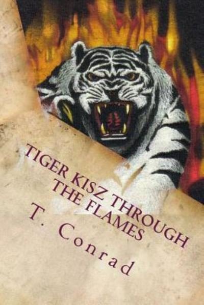 Cover for T L Conrad · Tiger Kisz Through the Flames (Paperback Bog) (2016)