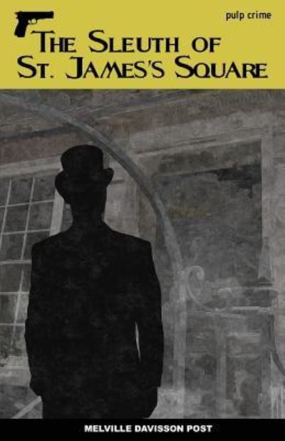 The Sleuth of St James's Square - Melville Davisson Post - Books - Createspace Independent Publishing Platf - 9781537220239 - August 22, 2016