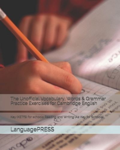 Cover for Languagepress · The Unofficial Vocabulary, Words &amp; Grammar Practice Exercises for Cambridge English: Key (KETfS) for schools Reading and Writing (Paperback Book) (2016)