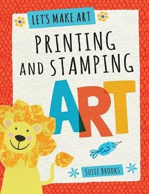 Printing and stamping art - Susie Brooks - Książki - PowerKids Press - 9781538322239 - 30 grudnia 2017