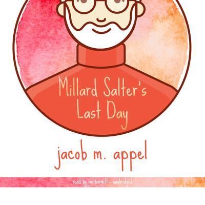 Cover for Jacob M Appel · Millard Salter's Last Day Lib/E (CD) (2017)