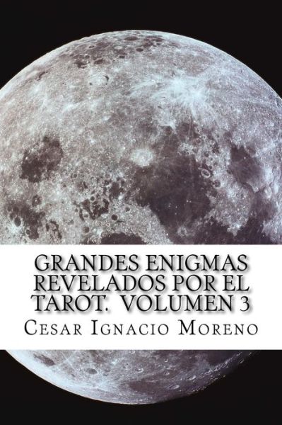 Cover for Cesar Ignacio Gil Moreno · Grandes Enigmas revelados por el Tarot. Volumen 3 (Paperback Book) (2016)