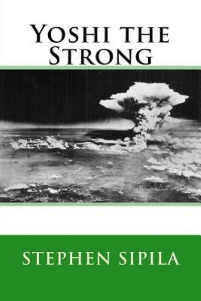 Cover for Stephen Richard Sipila · Yoshi the Strong (Paperback Bog) (2017)