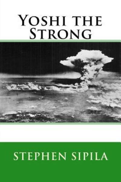 Cover for Stephen Richard Sipila · Yoshi the Strong (Paperback Book) (2017)