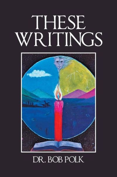 Cover for Dr Bob Polk · These Writings (Paperback Book) (2018)