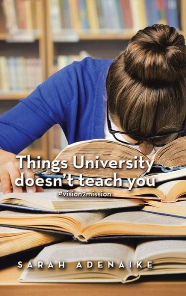 Cover for Sarah Adenaike · Things University Doesn'T Teach You (Hardcover Book) (2018)
