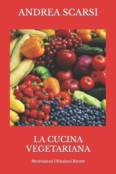 Cover for Andrea Scarsi Msc D · La Cucina Vegetariana (Paperback Book) (2017)