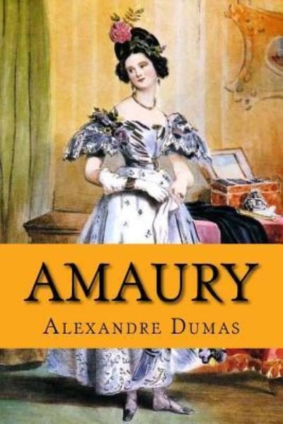Amaury - Alexandre Dumas - Books - Createspace Independent Publishing Platf - 9781546437239 - May 2, 2017