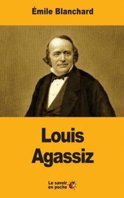 Cover for Emile Blanchard · Louis Agassiz (Paperback Book) (2017)