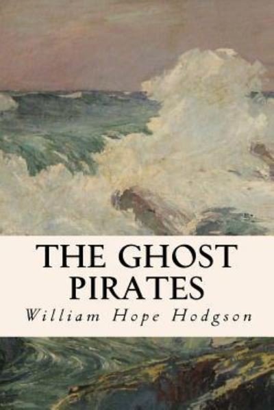 Cover for William Hope Hodgson · The Ghost Pirates (Taschenbuch) (2017)