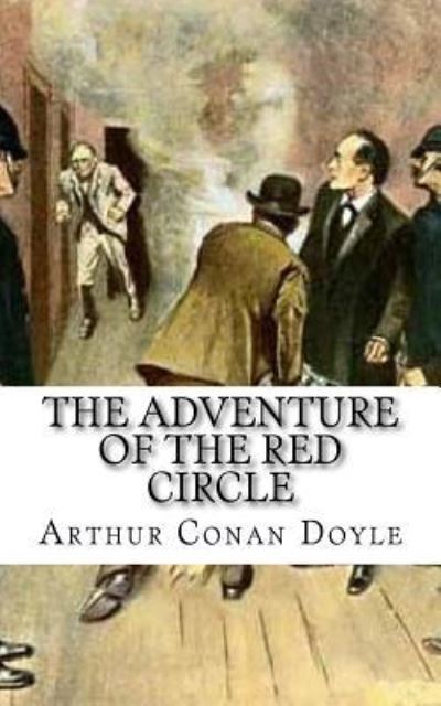 The Adventure of the Red Circle - Sir Arthur Conan Doyle - Books - Createspace Independent Publishing Platf - 9781548066239 - June 13, 2017