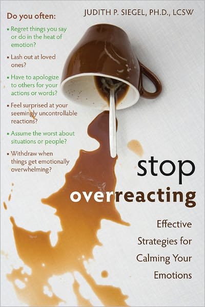 Cover for Judith Siegel · Stop Overreacting: How to Gain Control of Overwhelming Emotions and Stop Over-reacting (Paperback Book) (2010)