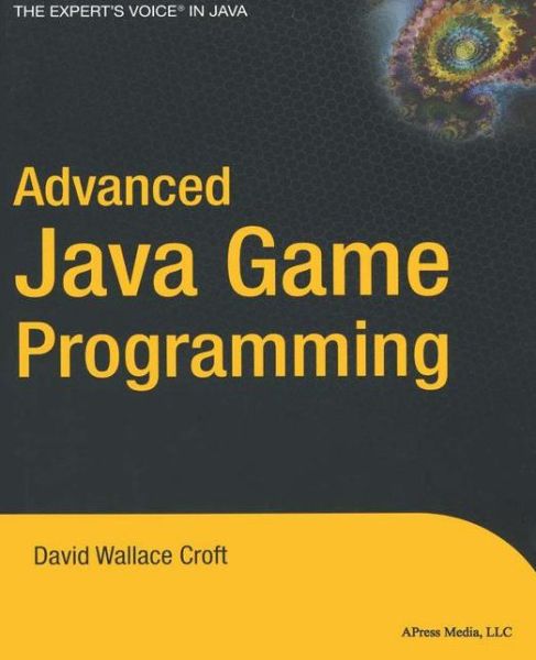 Cover for David Wallace Croft · Advanced Java Game Programming (Paperback Book) [Softcover reprint of the original 1st edition] (2004)