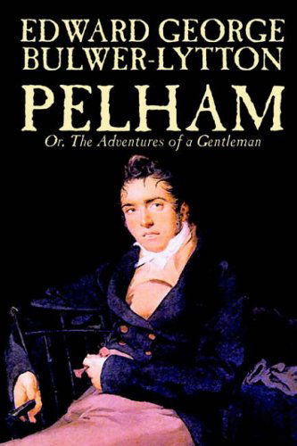 Cover for Edward George Bulwer-lytton · Pelham; Or, the Adventures of a Gentleman (Paperback Book) (2004)