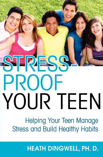 Cover for Heath Dingwell · Stress-Proof Your Teen: Helping Your Teen Manage Stress and Build Healthy Habits (Paperback Book) [New edition] (2011)